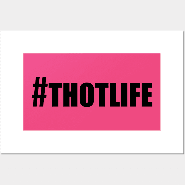 Hashtag Thot Life Wall Art by bpcreate